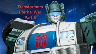 TRANSFORMERS ETERNAL WAR Part 5