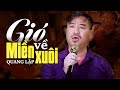 Gió Về Miền Xuôi - Quang Lập | Bài Hát Làm Mưa Làm Gió Một Thời (Official MV)