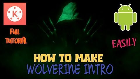 HOW TO MAKE WOLVERINE INTRO ON KINEMASTER VERY EASILY | FULL TUTORIAL | KINEMASTER INTRO TUTORIAL #1