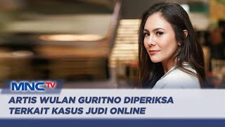 Artis Wulan Guritno Diperiksa Terkait Kasus Judi Online - LIS 14/09