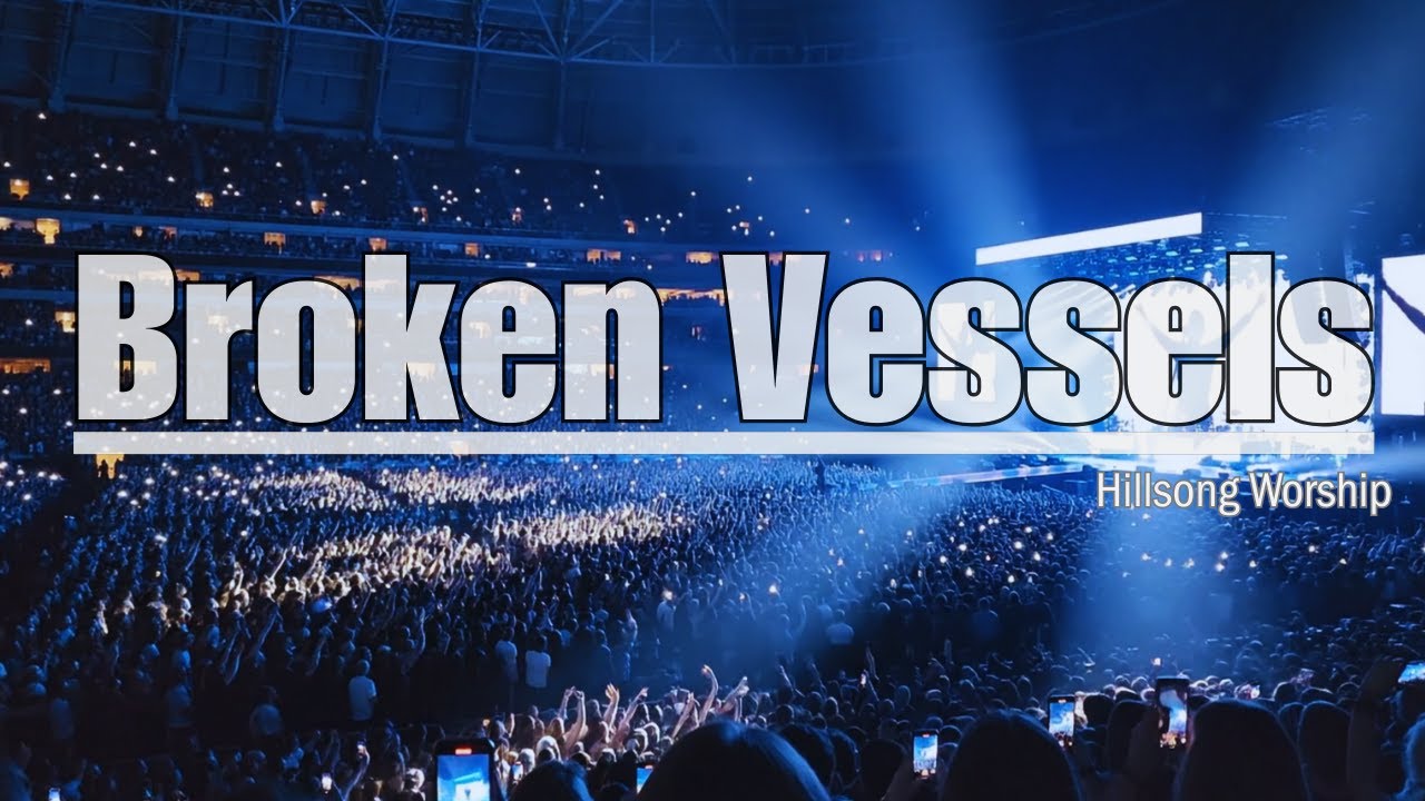 Broken Vessels (Amazing Grace) Hillsong Mercy Worship lyrics