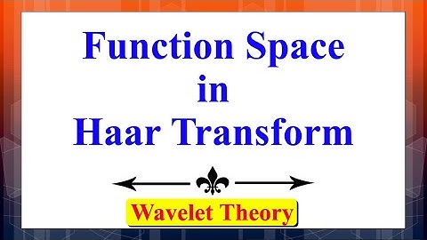 Haar Wavelet Transform: Function Space | Wavelet Theory | Advanced Digital Signal Processing