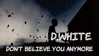 D.White - Don't believe you anymore (Official Lyric Video). New Italo Disco, Euro Dance, Euro Disco