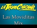 La Tropa Chicana Mix Las Moviditas