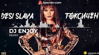 DESI SLAVA - TOXIC / ДЕСИ СЛАВА - ТОКСИЧЕН (DJ ENJOY REMIX) Resimi