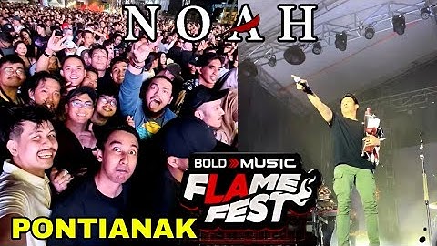 LIVE KONSER NOAH  Flame Festival Pontianak 2023