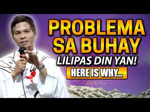 *PROBLEMA SA BUHAY?* LILIPAS DIN YAN. NARITO ANG DAHILAN | Fr. Joseph Fidel Roura