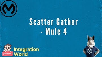 Scatter Gather - Mule 4