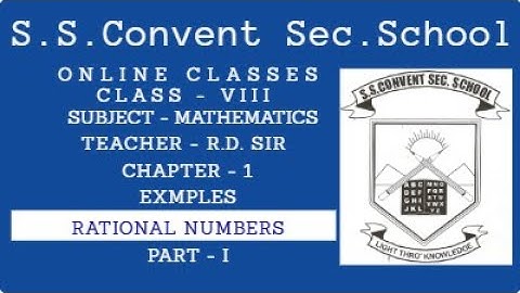 RATIONAL NUMBERS, MATH, NCERT BOOK, CLASS 8, CHAPTER 1, EXAMPLES, PART I, S.S.CONVENT SEC. SCHOOL