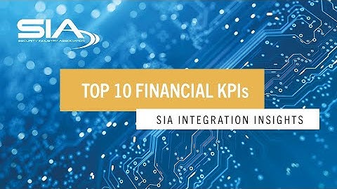 Top 10 Financial KPIs for Security Integrators | SIA Integration Insights
