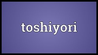 Toshiyori Meaning