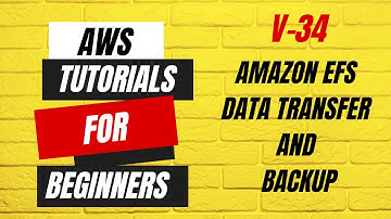 V34 | AWS tutorials for beginners | Amazon EFS Data Transfer and Backup