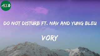 Vory - Do Not Disturb ft. NAV and Yung Bleu