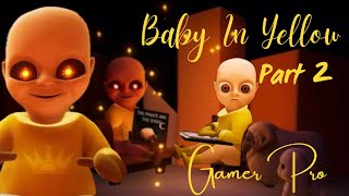 Part 2 |This cursed baby will kill you| Baby in Yellow| Gamer Pro