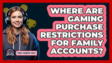 Where Are Gaming Purchase Restrictions For Family Accounts?