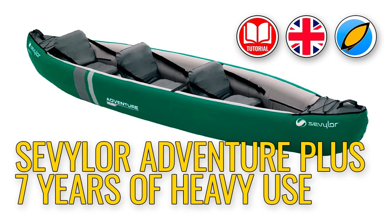 Sevylor Adventure Plus reviewed after 7 years of heavy use.