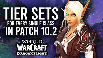 NEW TIER SETS! Every Class/Spec Set Bonus Coming To Patch 10.2 Of Dragonflight!