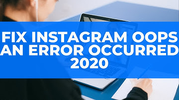 FIX Instagram OOPS An Error Occurred 2020
