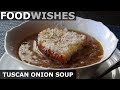 Tuscan Onion Soup (Carabaccia) – Food Wishes