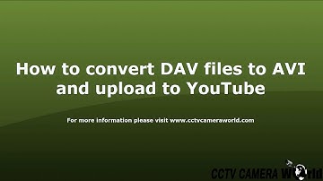 Convert DAV files to AVI and upload them to YouTube
