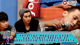 PRIA INI MENGAKU KAGET DAN STRESS BERADA DIKEHIDUPAN BOYBAND JAKARTA - SUKA SUKA UYA