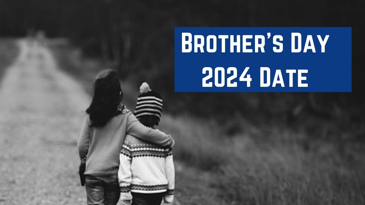 Brothers Day 2024 Date When is Brothers Day Date 2024 Happy