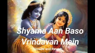 Shyama Aan Baso Vrindavan Mein | Slowed Reverb | Swasti Mehul | @SwastiMehulMusic