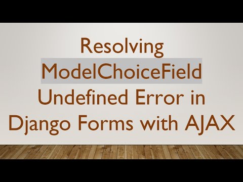 Resolving ModelChoiceField Undefined