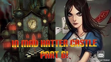 IN MAD HATTER CASTLE - Alice Madness Returns (part 6) Gameplay!