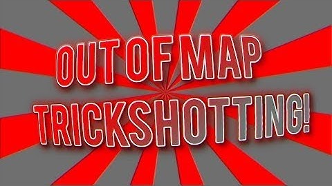 Out of Map Trickshotting EP. 1