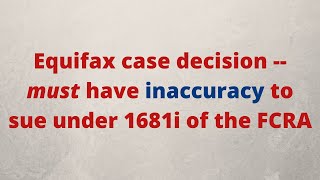 Equifax case decision  must have inaccuracy to sue under 1681i of the FCRA