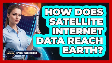 How Does Satellite Internet Data Reach Earth?