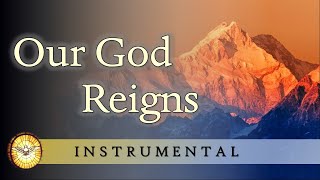 Our God Reigns (How lovely on the mountains)   |   Instrumental Version  |   Hymns of Worship