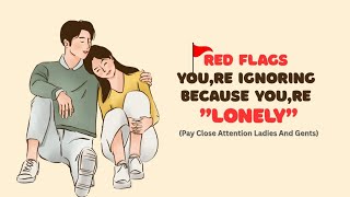 Famous 7 Red Flags You're Ignoring Because You're Lonely Profile