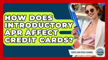 How Does Introductory APR Affect Credit Cards? - Points and Perks Channel