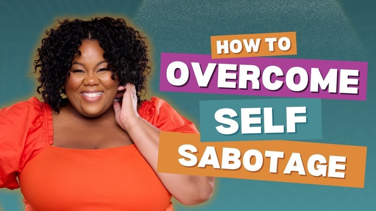 How to Overcome Self Sabotage - YouTube