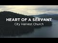 Heart of a servant city harvest church  lyric