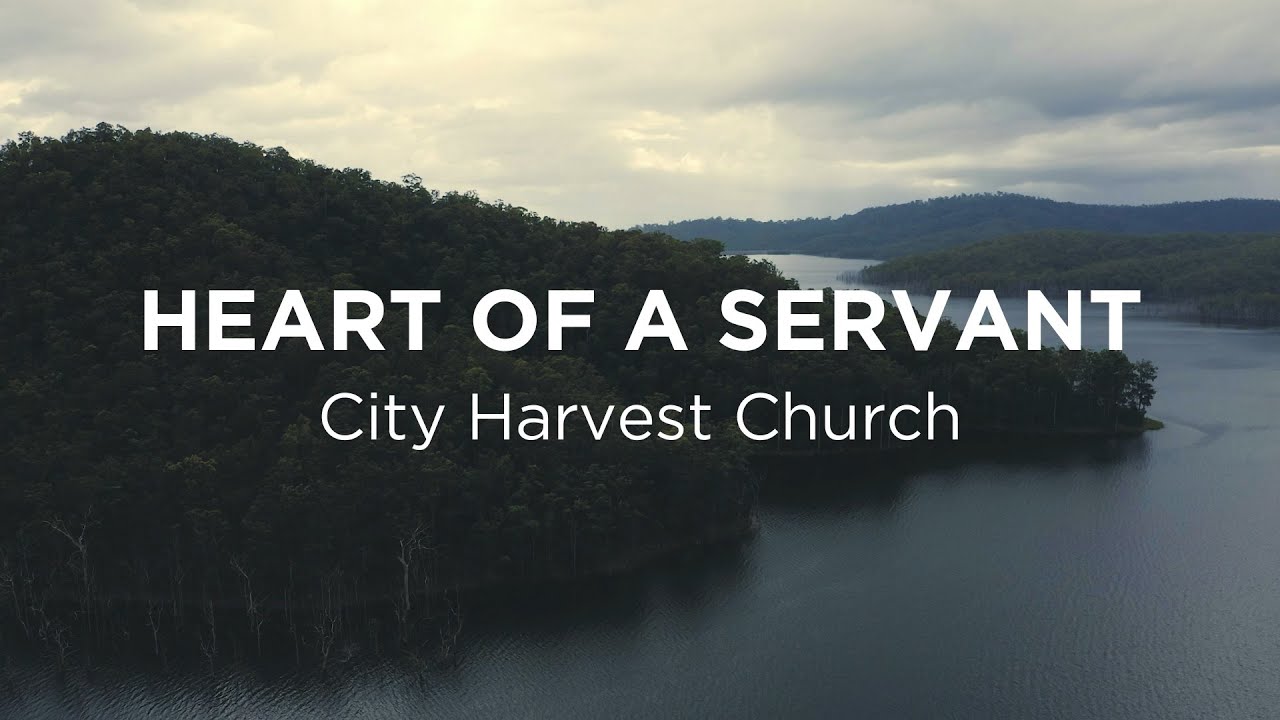 Heart Of A Servant City Harvest Church   Lyric Video