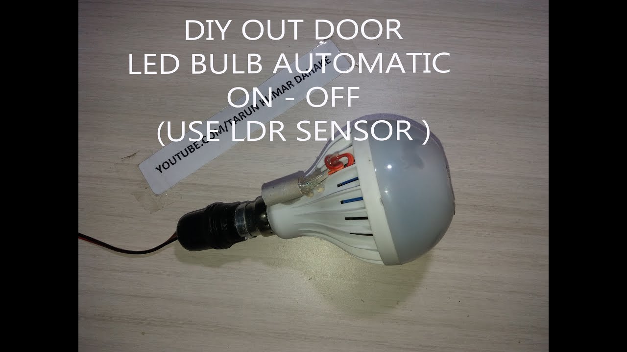 DIY Out Door Led Bulb Automatic On - Off ( USE LDR SENSOR ) - YouTube