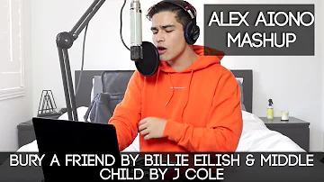 Bury A Friend by Billie Eilish & Middle Child by J Cole | Alex Aiono Mashup!!!
