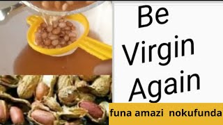 FUNA AMAZI MUBUKYALA NOKUFUNDA( BECOME A VIRGIN AGAIN)