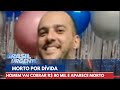 Vítima sai de casa para encontrar homem que lhe devia 80 mil reais e acaba morto.