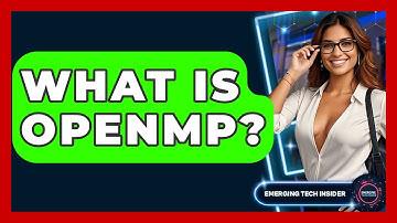 What Is OpenMP? - Emerging Tech Insider