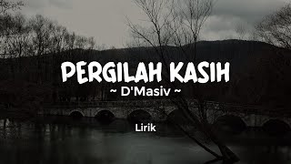 PERGILAH KASIH - D'MASIV | Lirik Lagu Pop Hits Sepanjang Masa