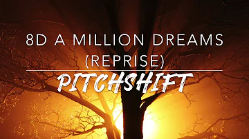 8D A Million Dreams (Reprise) — The Greatest Show | PitchShift