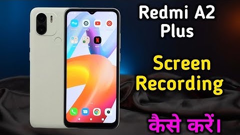 Redmi A2 Plus screen recording,Redmi A2 Plus screen recording setting,Redmi A2 Plus screen recording