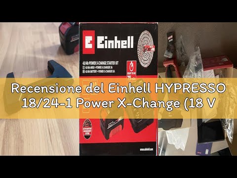 Recensione del Einhell HYPRESSO 18/24-1 Power X-Change (18 V, 24 bar, pulizia mobile e irrigazione,