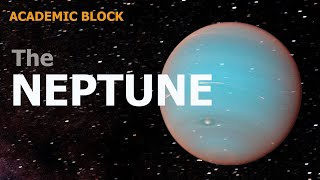 The Neptune | Exploring our Solar System | Series by Academic Block