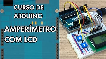 AMPERÍMETRO COM LCD MUITO FÁCIL! | Curso de Arduino #277