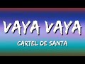 Cartel de Santa - Vaya Vaya (Letra\Lyrics)